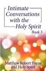 Matthew Robert Payne - Intimate Conversations with the Holy Spirit Book 3