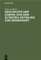Ernst Von Meyer - Geschichte der Chemie von den ältesten Zeiten bis zur Gegenwart