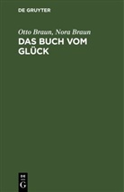 Nora Braun, Otto Braun - Das Buch vom Glück
