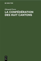 Edouard Favre - La confédération des huit cantons