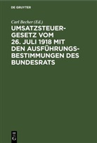 Carl Becher - Umsatzsteuergesetz vom 26. Juli 1918 mit den Ausführungsbestimmungen des Bundesrats