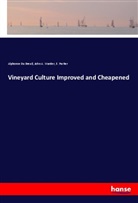 Alphonse Du Breuil, E. Parker, John A. Warder - Vineyard Culture Improved and Cheapened