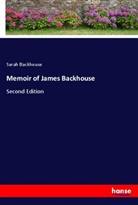 Sarah Backhouse - Memoir of James Backhouse