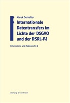Marek Gerhalter - Internationale Datentransfers im Lichte der DSGVO und der DSRL-PJ