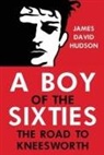 James David Hudson, James David Hudson - A BOY OF THE SIXTIES