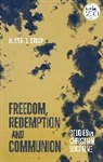 Oliver D Crisp, Oliver D. Crisp, Oliver D. (University of St Andrews Crisp, Crisp Oliver D., Crisp Oliver D. Crisp - Freedom, Redemption and Communion: Studies in Christian Doctrine