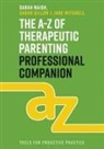 Sarah Dillon, Jane Mitchell, Sarah Naish - The A-Z of Therapeutic Parenting Professional Companion