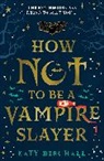 Katy Birchall, Birchall Katy - How Not To Be A Vampire Slayer