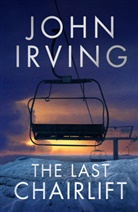 John Irving, Irving John, JOHN IRVING - The Last Chairlift