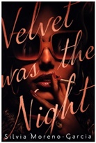 Silvia Moreno-Garcia - Velvet Was the Night