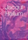 Jacqui Hallum, Dan Howard-Birt, Andrew Hunt, Hettie Judah, Caroline Wilkinson - Jacqui Hallum - Workings and Showings