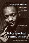 George B Nesbitt, George B Nesbitt, George B. Nesbitt, Zeb Larson, Prexy Nesbitt - Being Somebody and Black Besides