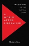 Matthew Rose - World After Liberalism