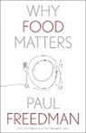 Paul Freedman, Paul (Yale University) Freedman - Why Food Matters