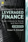 Robert Kricheff, Robert S Kricheff, Robert S. Kricheff, Kricheff Robert S. - Pragmatist''s Guide to Leveraged Finance