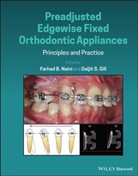Daljit S Gill, Daljit S. Gill, Farhad Naini, Farhad B Naini, Farhad B. Naini, Farhad B. (Consultant Orthodontist Naini... - Preadjusted Edgewise Fixed Orthodontic Appliances