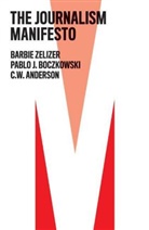 C W Anderson, C. W. Anderson, Pablo Boczkowski, Pablo J Boczkowski, Pablo J. Boczkowski, Boczkowski Pablo J.... - Journalism Manifesto