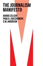 C W Anderson, C. W. Anderson, Pablo Boczkowski, Pablo J Boczkowski, Pablo J. Boczkowski, Boczkowski Pablo J.... - Journalism Manifesto