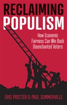 E Protzer, Eri Protzer, Eric Protzer, Eric Summerville Protzer, Paul Summerville - Reclaiming Populism: How Economic Fairness Can Win Back Disenchanted