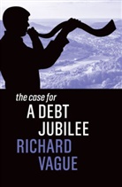 Vague, Richard Vague, Vague Richard - Case for a Debt Jubilee