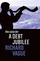 Vague, Richard Vague - Case for a Debt Jubilee