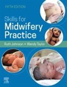 Ruth (Supervisor of Midwives Formerly Senior Lecturer Midwifery Bowen, Ruth (Supervisor of Midwives&lt;br&gt;Formerly Senior Lecturer Midwifery Bowen, Bowen Ruth, Ruth Johnson, Wendy Taylor - Skills for Midwifery Practice