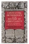 Ellie Gebarowski-shaf, Morna D. Hooker, Ashley Null, James Carleton Paget, Alec Ryrie, Ellie Gebarowski-Shafer... - Contesting Orthodoxies in the History of Christianity