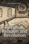 Sarah Ward Clavier - Royalism, Religion and Revolution: Wales, 1640-1688