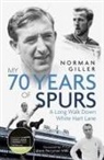 Norman Giller - My Seventy Years of Spurs