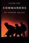 Dick Camp, Richard Camp - The Commandos: Set Europe Ablaze