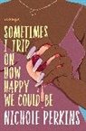 Nichole Perkins - Sometimes I Trip on How Happy We Could Be
