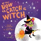 Alice Walstead, Joel and Ashley Selby - My First How to Catch a Witch