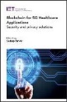 Sudeep Tanwar, Sudeep (Associate Professor Tanwar - Blockchain for 5G Healthcare Applications