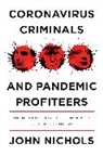 John Nichols - Coronavirus Criminals and Pandemic Profiteers