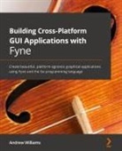 Andrew Williams - Building Cross-Platform GUI Applications with Fyne