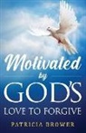 Patricia Brower - Motivated by God's Love to Forgive
