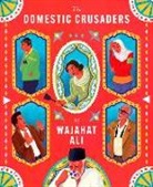 Wajahat Ali - The Domestic Crusaders