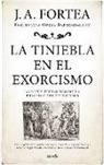 Jose Antonio Fortea Cucurull - La Tiniebla En El Exorcismo