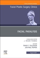 PEPPER, Tollefson, Jon-Paul Pepper, Jon-Paul (By Jon-Paul Pepper MD. Pepper, Travis T Tollefson, Travis T. Tollefson... - Facial Paralysis, An Issue of Facial Plastic Surgery Clinics of North America
