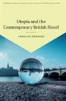 Caroline Edwards, Caroline (Birkbeck College Edwards, Edwards Caroline - Utopia and the Contemporary British Novel
