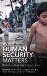 Dennis (La Trobe University Altman, Dennis Camilleri Altman, Dennis Eckersley Altman, Dennis Altman, Joseph A Camilleri, Joseph A. Camilleri... - Why Human Security Matters