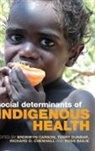 Bronwyn Dunbar Carson, Ross Bailie, Bronwyn Carson, Richard D Chenhall, Richard D. Chenhall, Terry Dunbar - Social Determinants of Indigenous Health