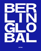 Kulturprojekte Berlin u a, Kulturprojekte Berlin, Simon Leimbach, Simone Leimbach, Brinda Sommer, Paul Spies... - Berlin Global - Kulturprojekte Berlin