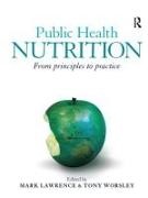 Mark Worsley Lawrence, Mark Lawrence, Tony Worsley - Public Health Nutrition From Principles to Practice
