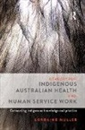 Lorraine Muller, Lorraine (James Cook University Muller, Muller Lorraine, Boni Robertson - Theory for Indigenous Australian Health and Human Service Work