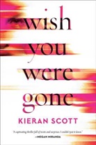 Kieran Scott - Wish You Were Gone