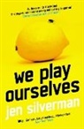 Jan Silverman, Jen Silverman, Silverman Jen - We Play Ourselves