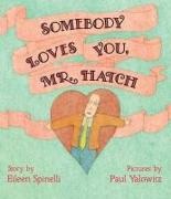 Eileen Spinelli, Eileen/ Yalowitz Spinelli, Paul Yalowitz - Somebody Loves You, Mr. Hatch