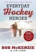 Jim Lang, Bob McKenzie, Bob/ Lang McKenzie - Everyday Hockey Heroes More Inspiring Stories About Our Great Game