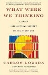 Carlos Lozada - What Were We Thinking